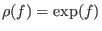 $ \rho(f) = \exp(f)$