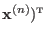 $ \mathbf{x}^{(n)})^{\mbox{\tiny T}}$
