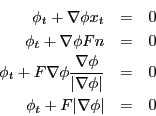 \begin{eqnarray*}
\phi_t + \nabla\phi \boldmath {x}_t & = & 0\\
\phi_t + \nabla...
...bla\phi\vert} & = & 0\\
\phi_t + F \vert\nabla\phi\vert & = & 0
\end{eqnarray*}