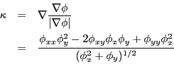 \begin{eqnarray*}
\kappa & = & \nabla \frac{\nabla\phi}{\vert\nabla\phi\vert} ...
...i_{xy}\phi_x\phi_y + \phi_{yy}\phi_x^2}{(\phi_x^2+\phi_y)^{1/2}}
\end{eqnarray*}