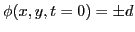 $\phi(x,y,t=0) = \pm d$